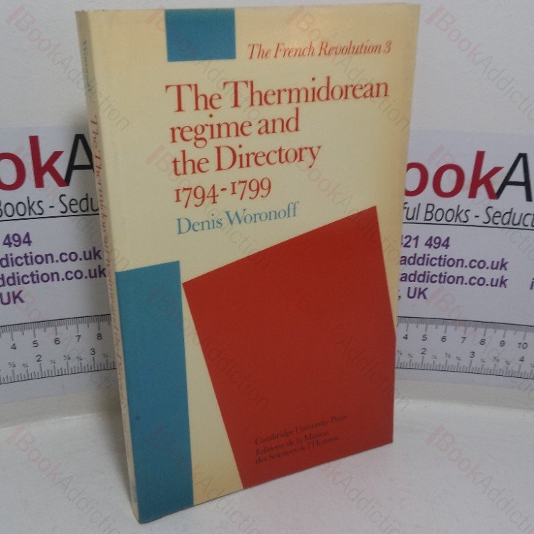 The Thermidorean Regime and the Directory, 1794-1799 (The French Revolution series,  No. 3)