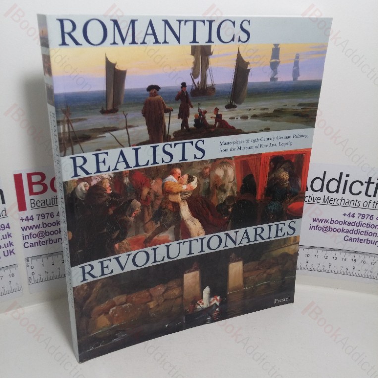 Romantics, Realists, Revolutionaries: Masterpieces of 19th Century German Painting from the Museum of Fine Arts, Leipzig