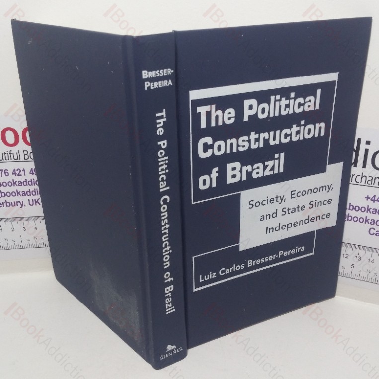 The Political Construction of Brazil: Society, Economy, and State since Independence