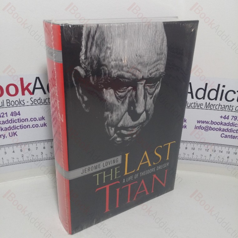 The Last Titan: A Life of Theodore Dreiser