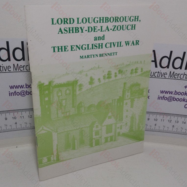 Lord Loughborough, Ashby-de-la-Zouch and the English Civil War