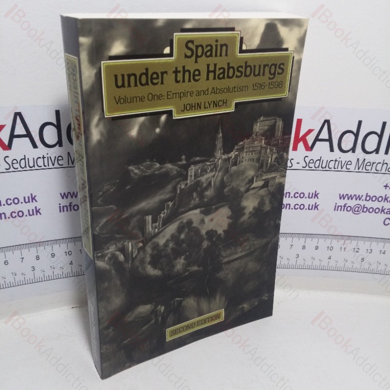 Spain Under the Habsburgs, Volume One – Empire and Absolutism, 1516-1598