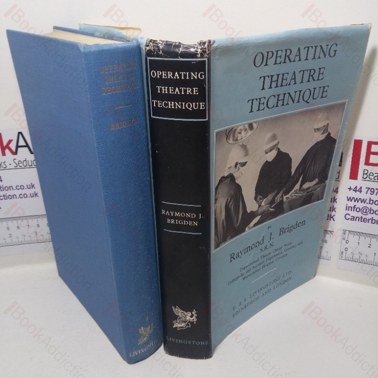 Operating Theatre Technique: Textbook for Nurses, Technicians. Medical Students, House Surgeons and Others Associated with the Operating Theatre