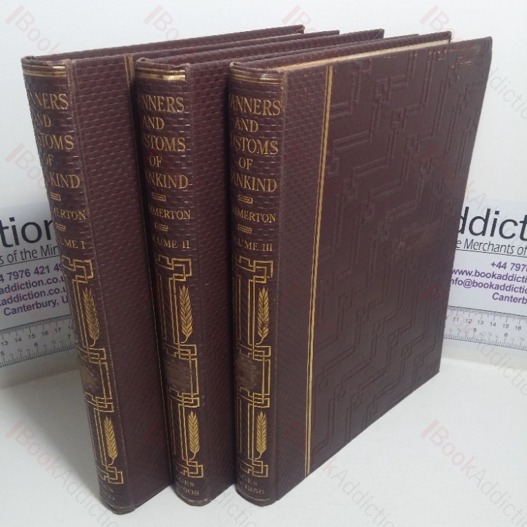 Manners and Customs of Mankind, Their Origins and Their Observance Throughout the World Today (volumes I, II and III)