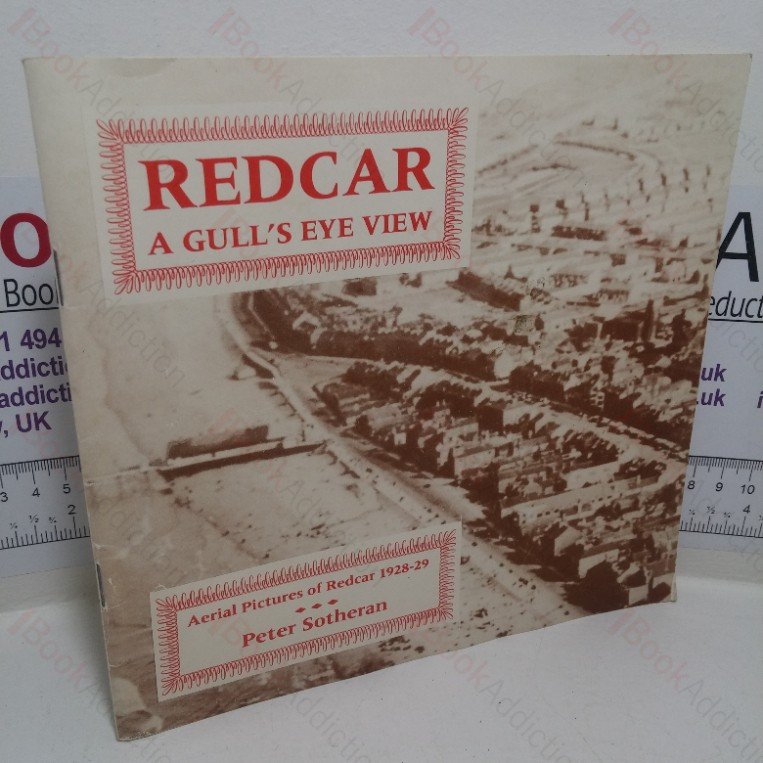 Redcar: A Gull’s Eye View – A Collection of Aerial Photographs Taken in 1928