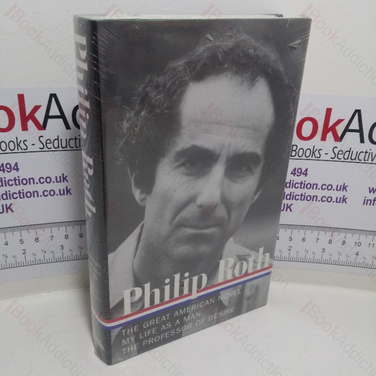 Philip Roth Novels, 1973-1977: The Great American Novel; My Life as a Man; The Professor of Desire (Library of America series, No. 165)