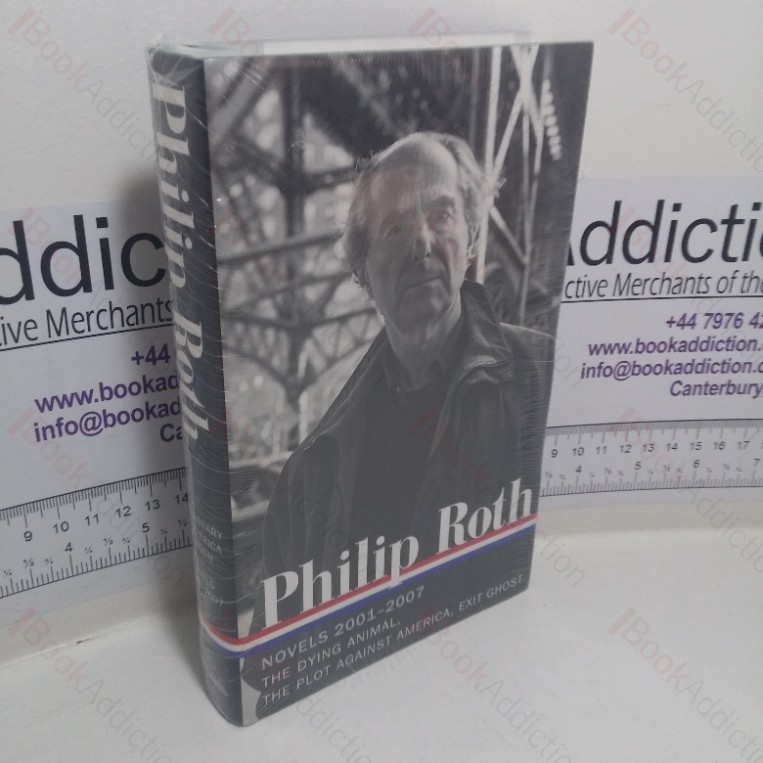 Philip Roth, Novels 2001-2007: The Dying Animal; The Plot Against America; Exit Ghost (Library of America series)