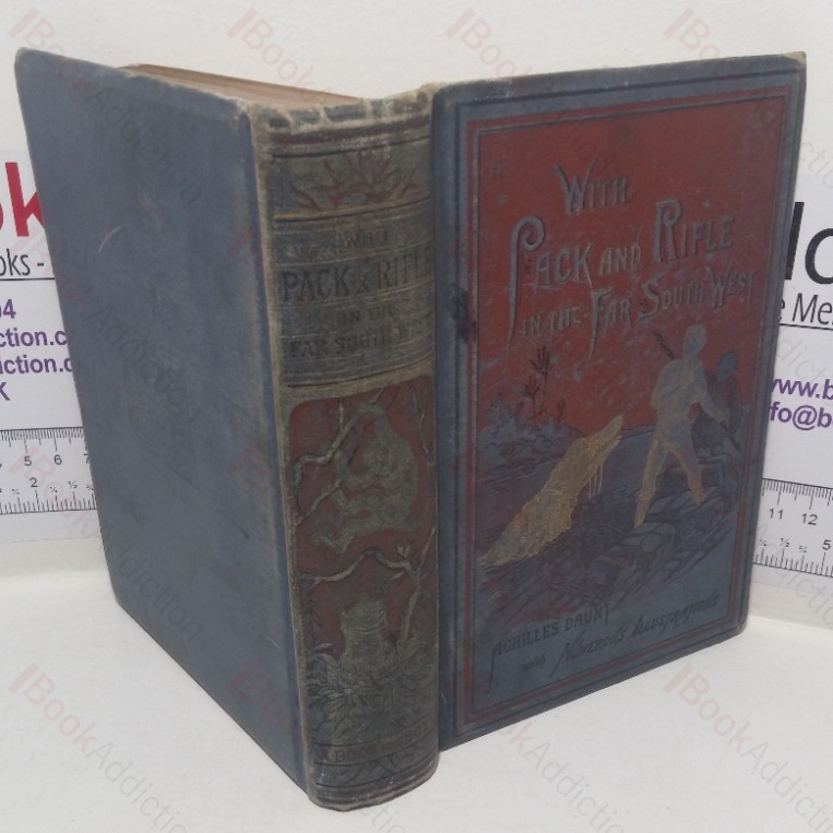 With Pack and Rifle in the Far South-west: Adventures in New Mexico, Arizona, and Central America – A Book for Boys