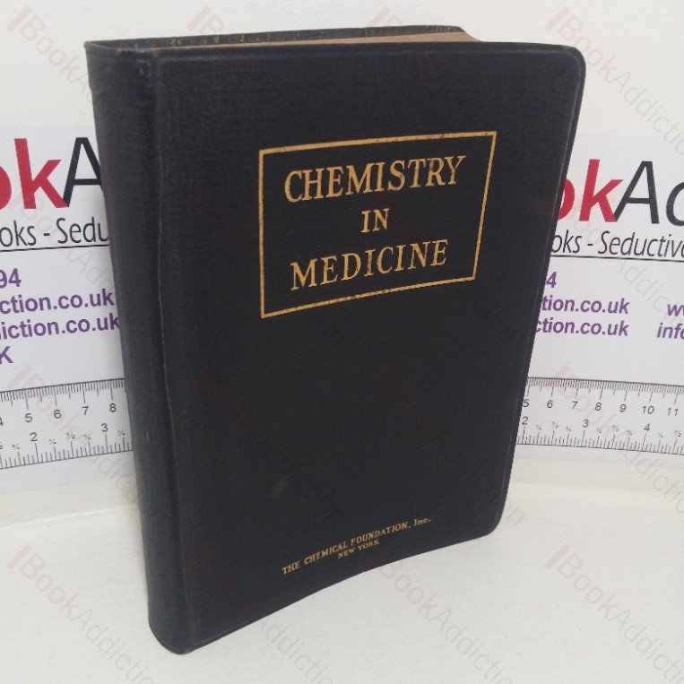 Chemistry in Medicine: A Cooperative Treatise Intended to Give Examples of Progress Made in Medicine with the Aid of Chemistry