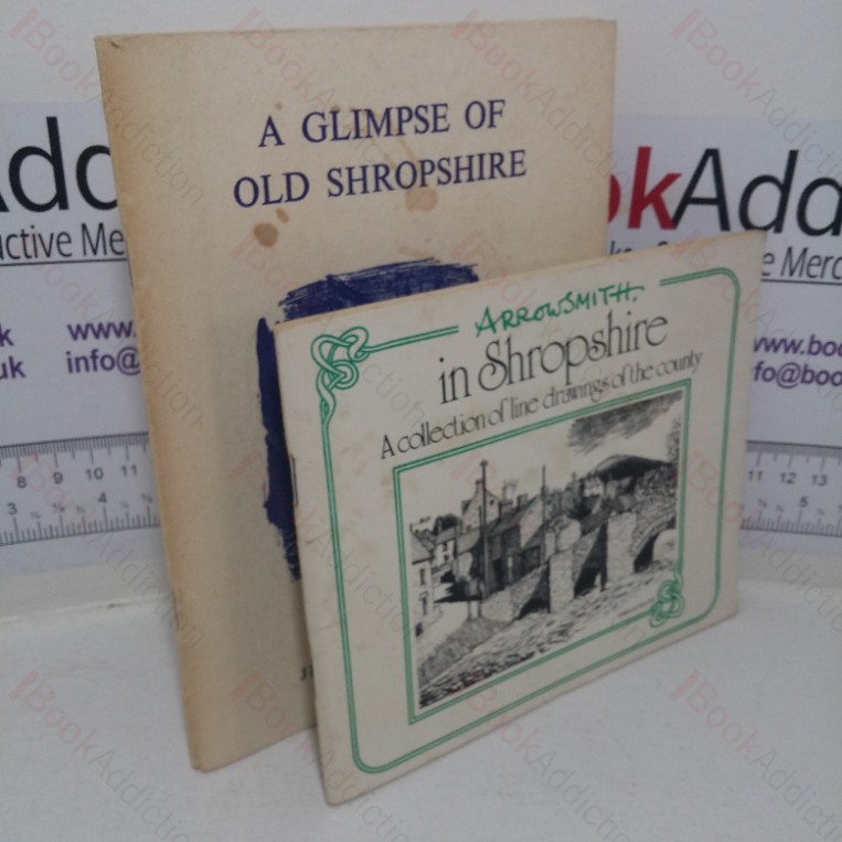 A Glimpse of Old Shropshire; Arrowsmith’s Shropshire Sketches (Two volumes)