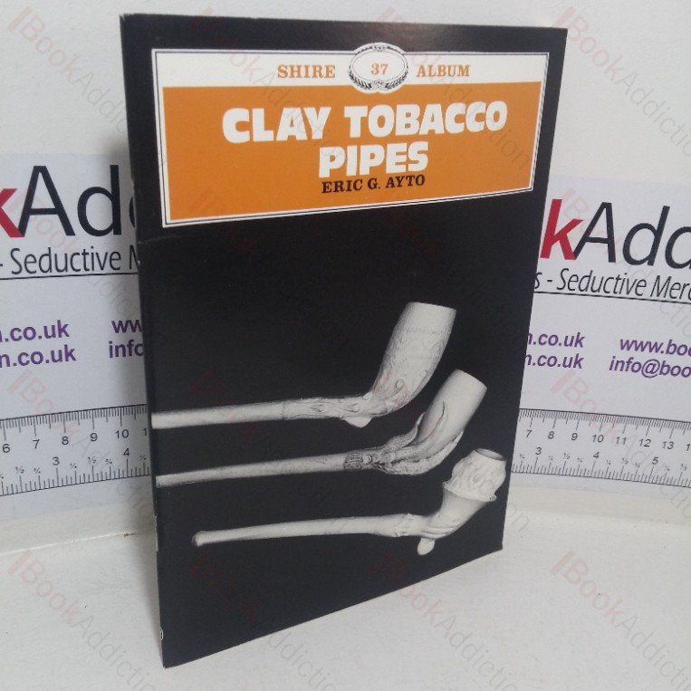 Clay Tobacco Pipes (Shire Album, No 37)