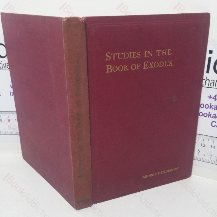 Studies in the Book of Exodus with Special Reference to Israel’s Jouneyings from Egypt to Canaan