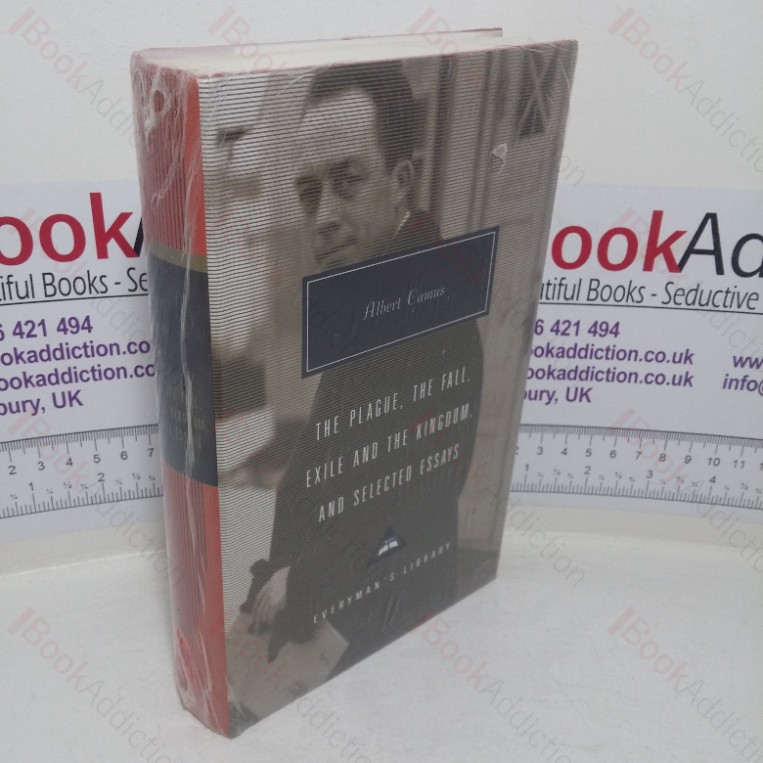 The Plague, The Fall, Exile and The Kingdom, and Selected Essays (Everyman’s Library Contemporary Classics series)