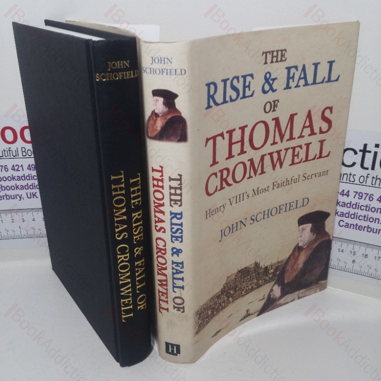 The Rise & Fall of Thomas Cromwell, Henry VIII’s Most Faithful Servant