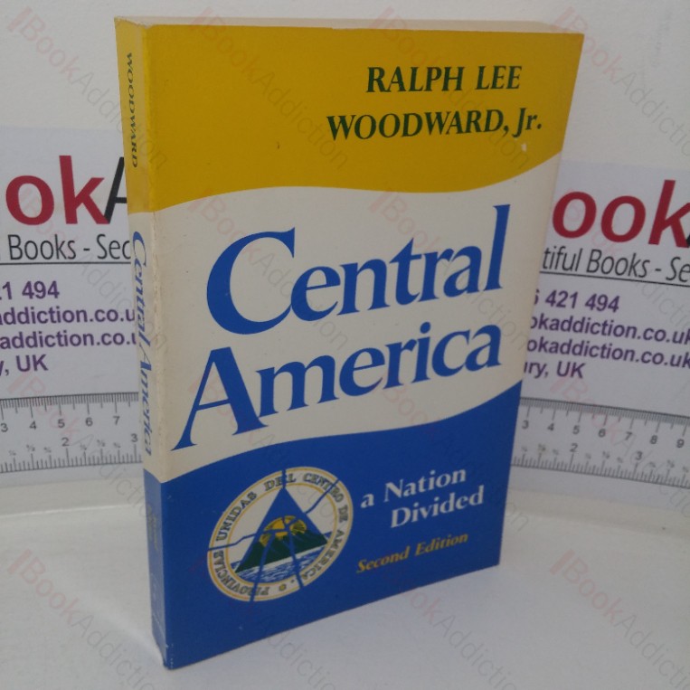 Central America: A Nation Divided (Latin American Histories series)