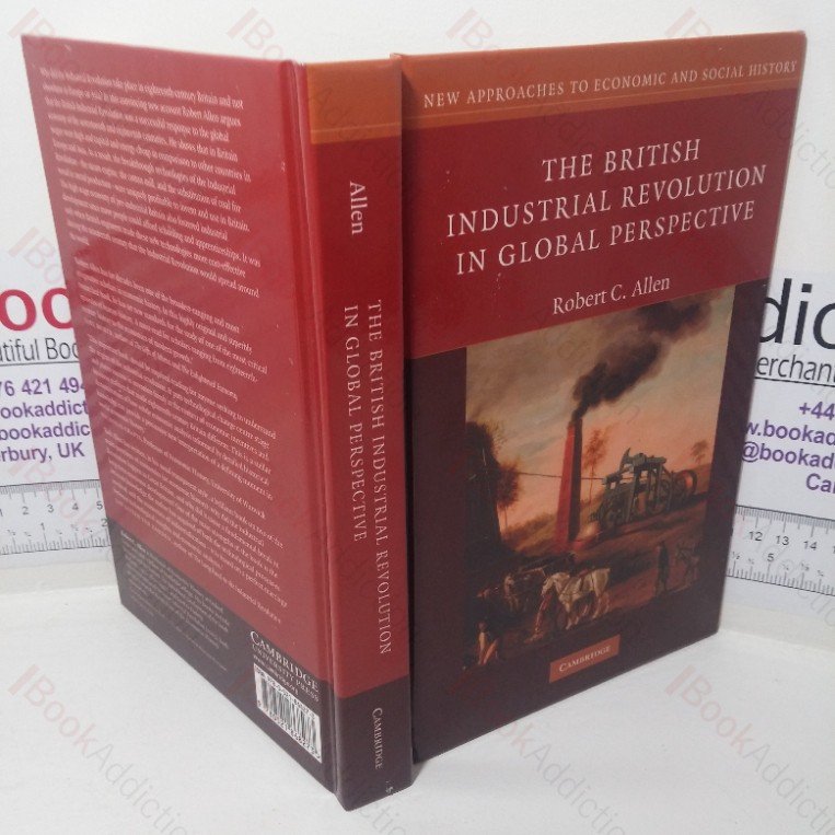 The British Industrial Revolution in Global Perspective (New Approaches to Economic and Social History)