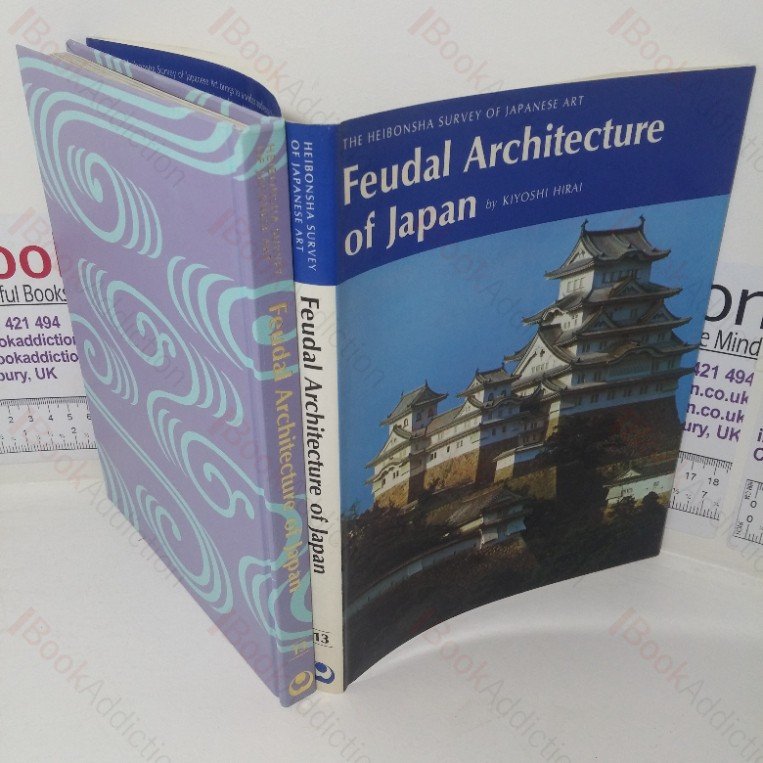Feudal Architecture of Japan (The Heibonsha Survey of Japanese Art series, Volume 13)