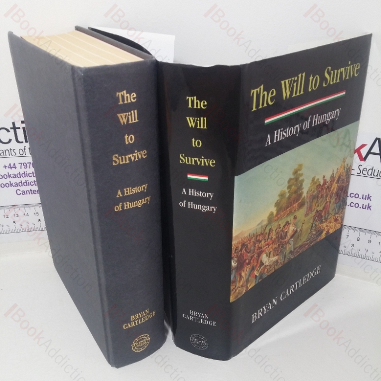The Will to Survive: A History of Hungary (Signed and Inscribed)
