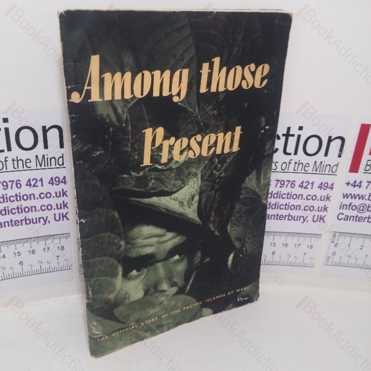 Among Those Present: The Official Story of the Pacific Islands War