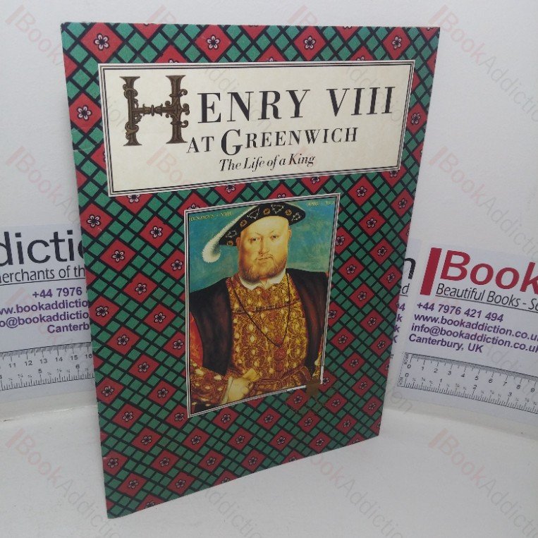 Henry VIII at Greenwich: The Life of a King