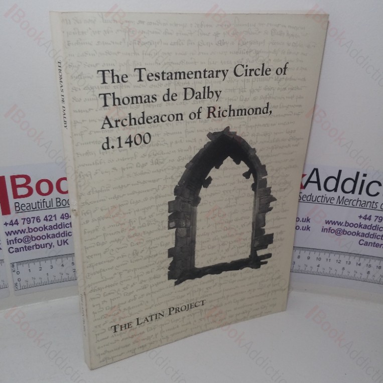 The Testamentary Circle of Thomas de Dalby, Archdeacon of Richmond, d 1400