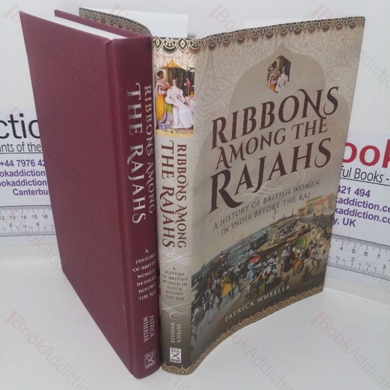 Ribbons Among the Rajahs: A History of British Women in India before the Raj (Signed)