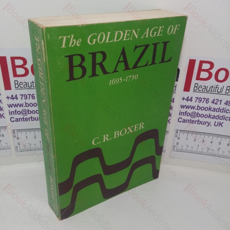 The Golden Age of Brazil, 1695-1750: Growing Pains of a Colonial Society