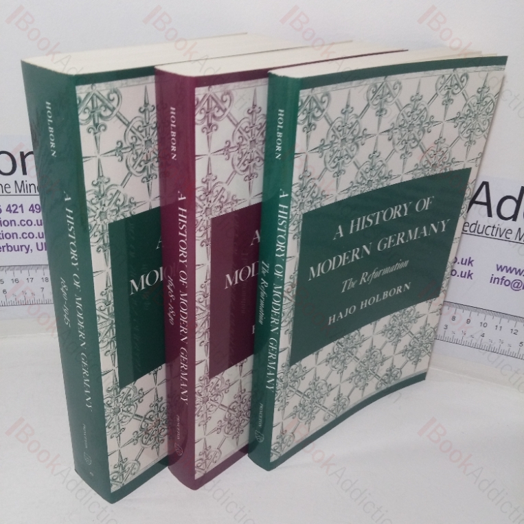 A History of Modern Germany: The Reformation; 1648-1840; 1840-1945 (Volumes 1, 2 & 3)
