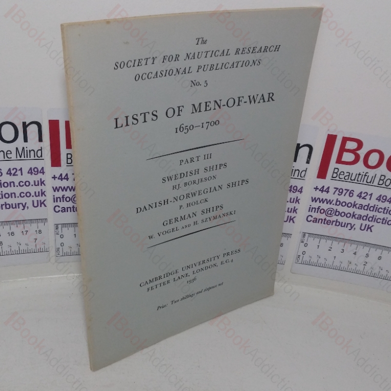 Lists of Men-of-War, 1650 – 1700: Part III; Swedish Ships, Danish-Norwegian Ships & German Ships (The Society for Nautical Research: Occasional Publications; No. 5)