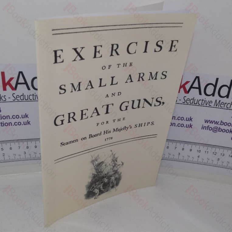 Exercise of the Small Arms and Great Guns for the Seamen on Board His Majesty’s Ships [1778]