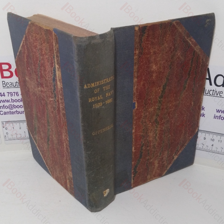 A History of the Administration of the Royal Navy and of Merchant Shipping in Relation to the Navy from MDIX to MDCLX with an Introduction Treating of the Preceding Period