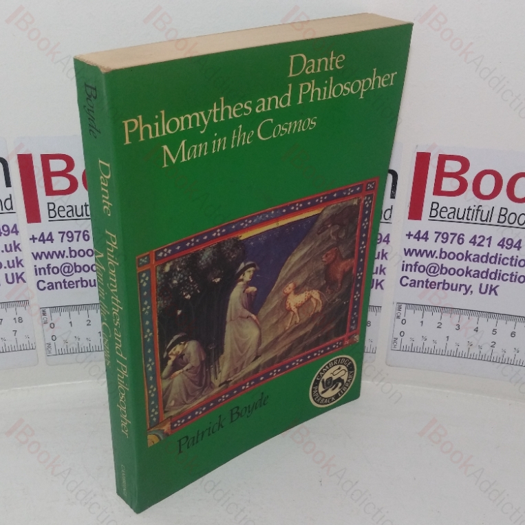 Dante Philomythes and Philosopher: Man in the Cosmos (Cambridge Paperback Library)