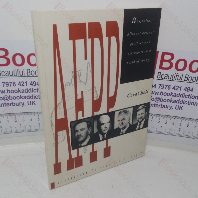 Australia’s Alliance Options: Prospect and Retrospect in a World of Change