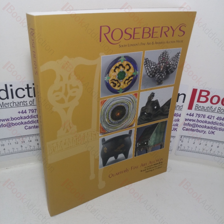 Rosebery’s Quarterly Fine Art Auction to include Asian Arts (Auction Catalogue, London UK, 18-19 Dec 2012)