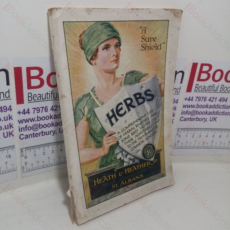 Herbs: A Comprehensive List of Herbal Remedies and Some Brief Notes on their Adaptability to the Treatment of Common Illnesses