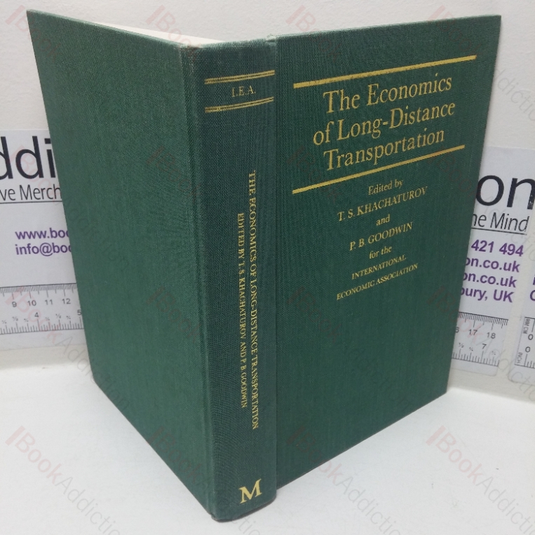 The Economics of Long-distance Transportation: Proceedings of a Conference Held by the International Economic Association in Moscow (International Economic Association Publications series)