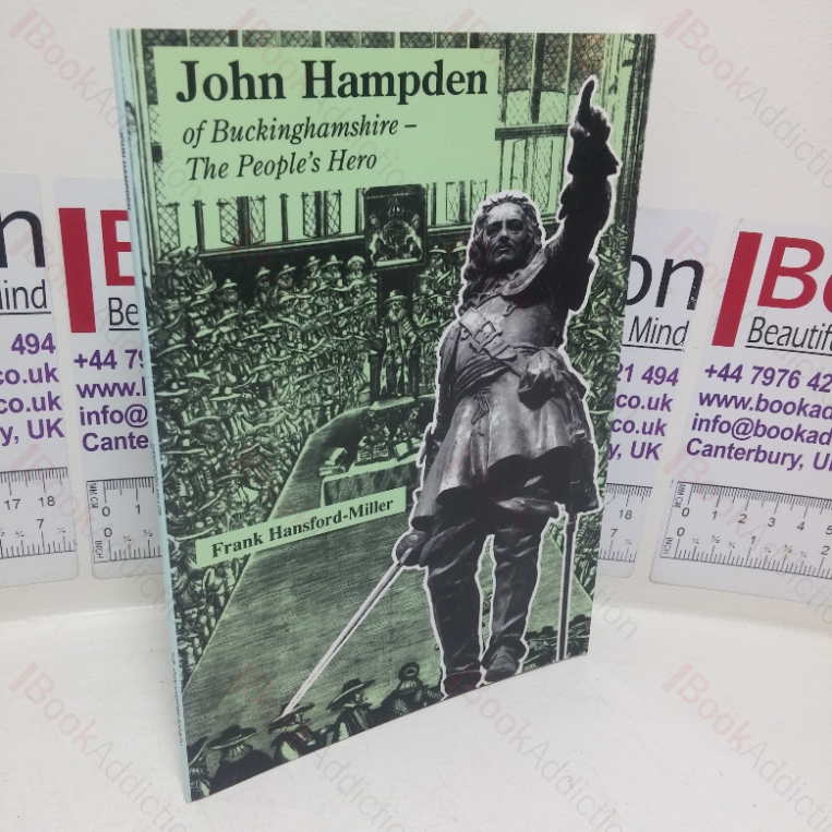 John Hampden: An Illustrated Life, 1594-1643 (John Hampden of Buckinghamshire – The People’s Hero)