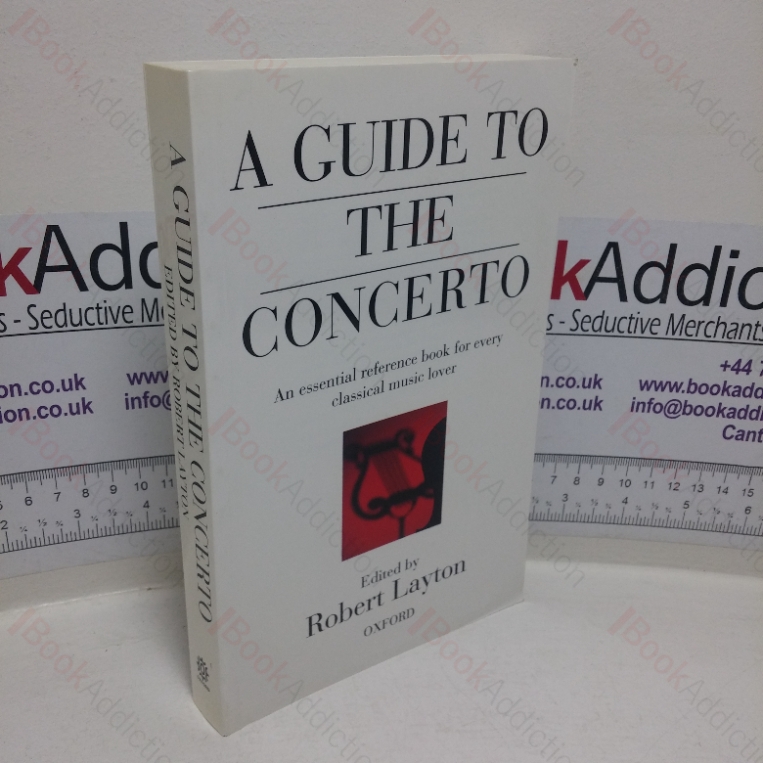 A Guide to the Concerto: An Essential Reference Book for Every Classical Music Lover