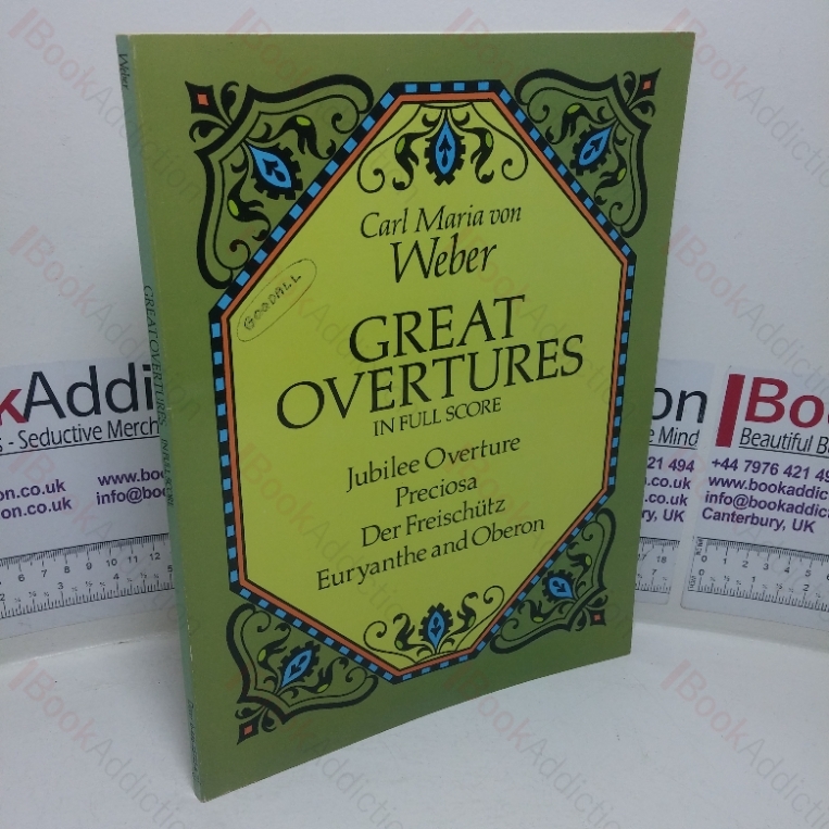 Carl Maria von Weber: Great Overtures in Full Score – Jubilee Overture, Preciosa, Der Freischutz, Euryanthe and Oberon (Dover Orchestral Music Scores)