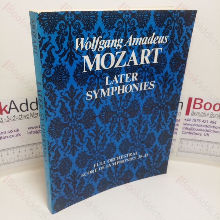 Wolfgang Amadeus Mozart: Later Symphonies (Nos. 35-41) in Full Orchestral Score