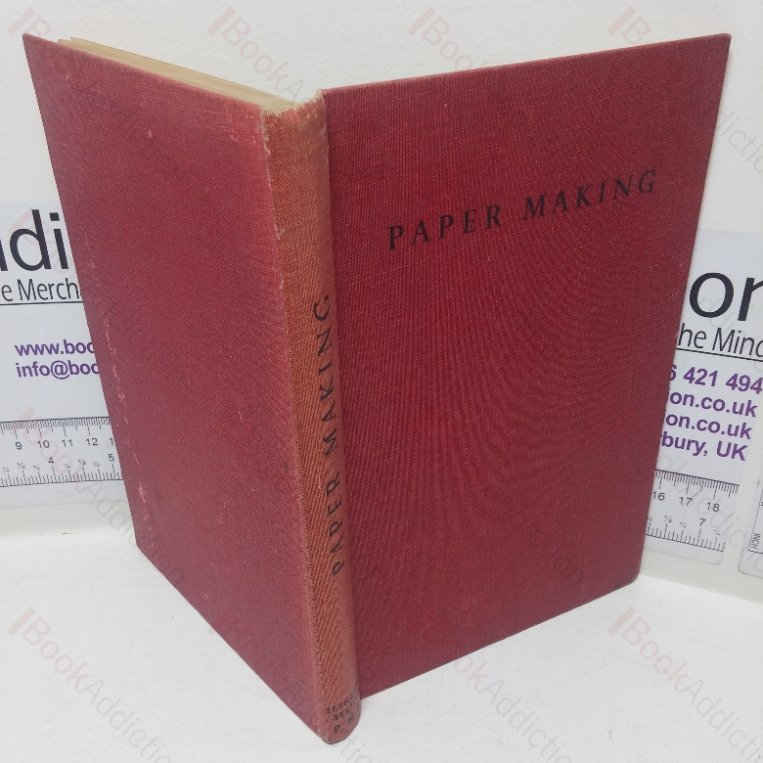 Paper Making: A General Account of It’s History, Processes and Applications