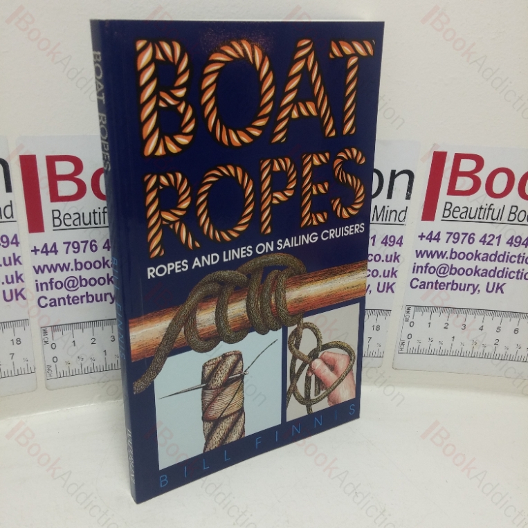 Boat Ropes: A Guide to the Use of Rope and Lines on Sailing Cruisers