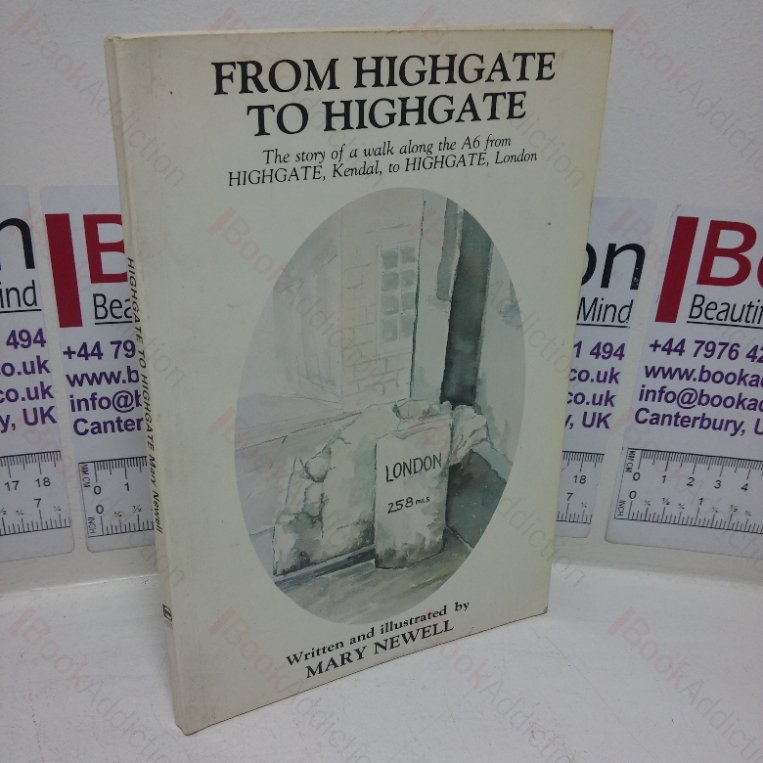 From Highgate to Highgate: The Story of a Walk Along the A6 from Highgate, Kendal, to Highgate, London