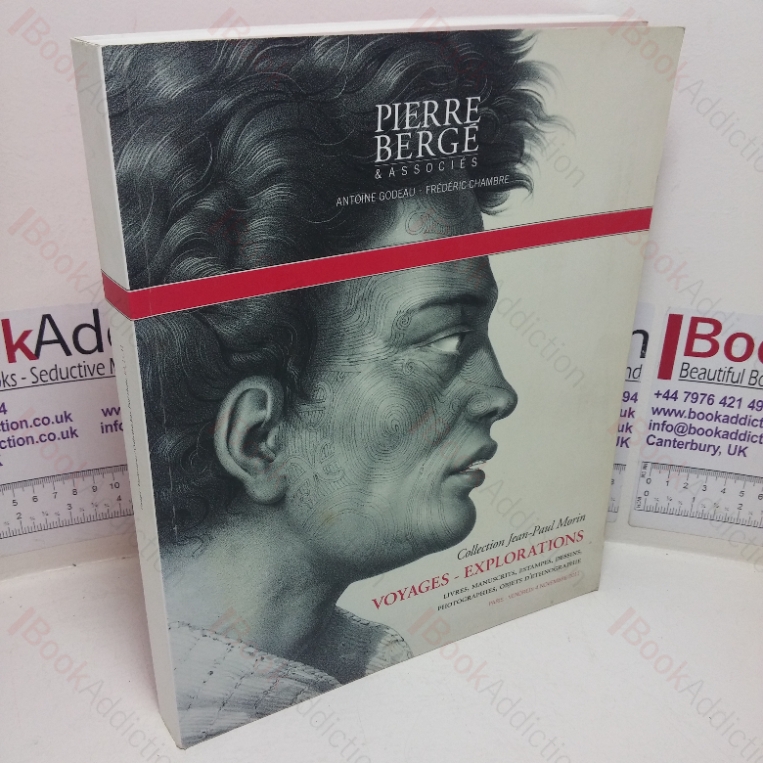 Collection Jean-Paul Morin: Voyages – Explorations; Livres, Manuscrits, Estampes, Dessins, Photographies, Objets D’Ethnographie (Auction Catalogue, Pierre Berge, Paris, France, 4 Nov 2011)