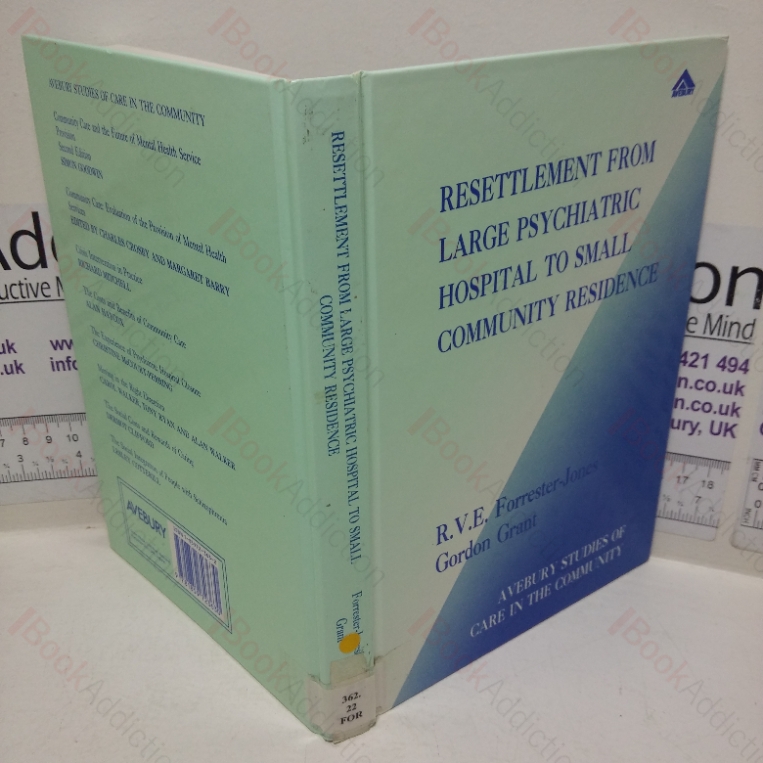 Resettlement from Large Psychiatric Hospital to Small Community Residence: One Step to Freedom? (Avebury Studies of Care in the Community series)