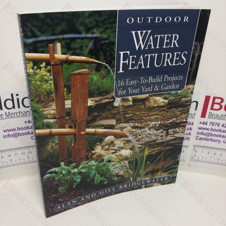 Outdoor Water Features: 16 Easy-to-build Projects for Your Yard and Garden
