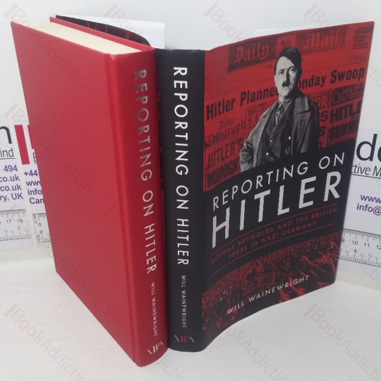 Reporting on Hitler: Rothay Reynolds and the British Press in Nazi Germany
