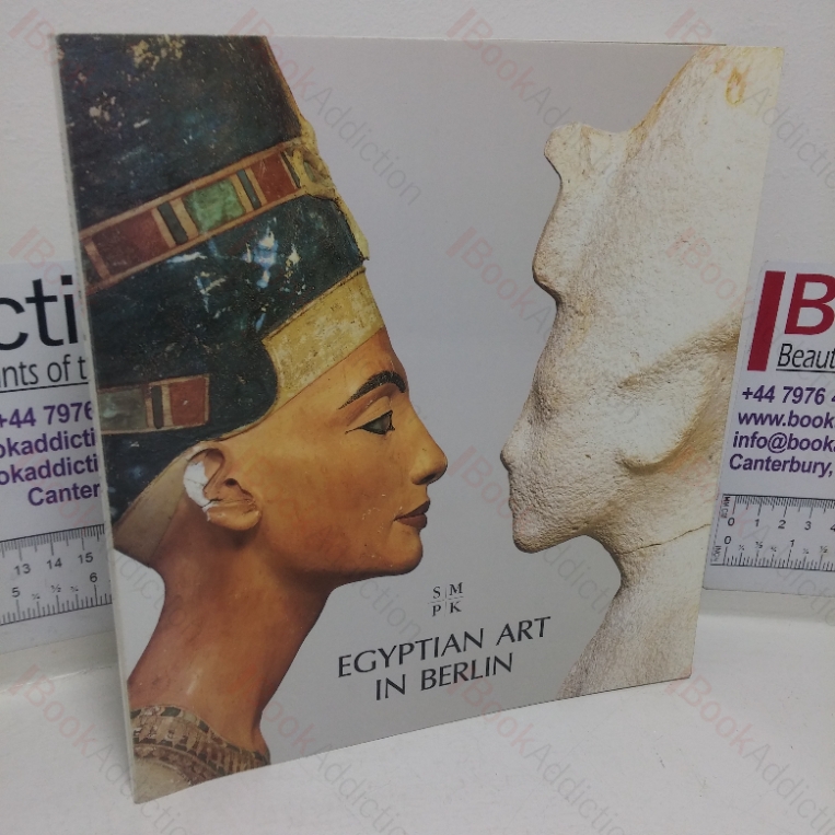 Egyptian Art in Berlin: Masterpieces in the Bodemuseum and in Charlottenburg