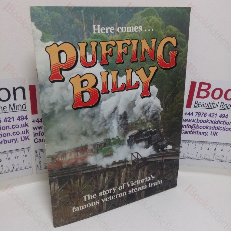 Here Comes Puffing Billy: The Story of Victoria’s Famous Veteran Steam Train