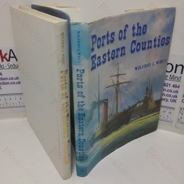 Ports of the Eastern Counties: The Development of Harbours on the Coast of the Eastern Counties from Boston in Lincolnshire to Rochford in Essex (Signed)